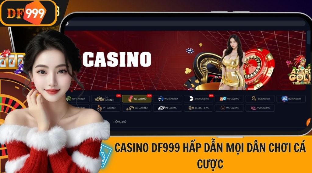 Casino DF999 hấp dẫn mọi dân chơi cá cược