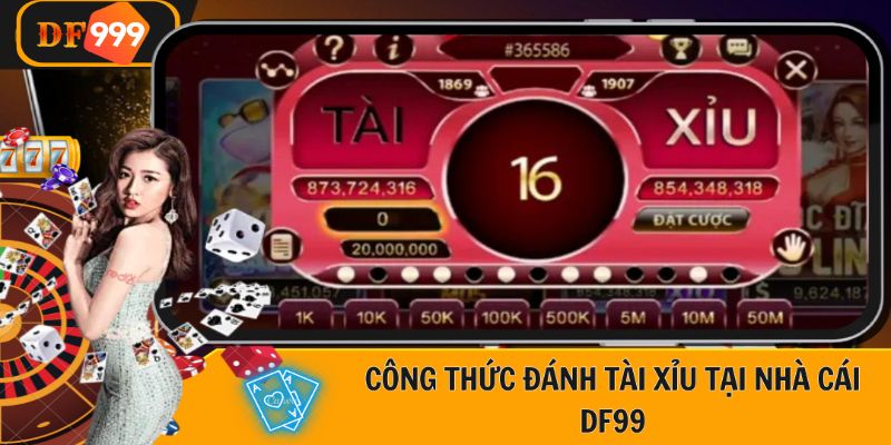 Công Thức Đánh Tài Xỉu Thông Minh Với Nhiều Chiến Lợi Tại DF999