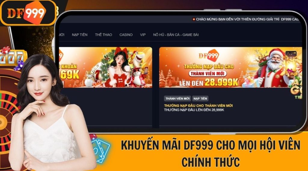 Khuyến mãi DF999 cho mọi hội viên chính thức