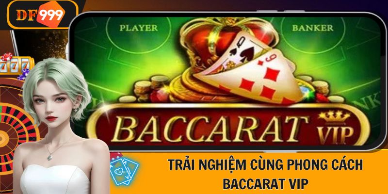 Đẳng cấp cùng biến thể baccarat vip tại DF999