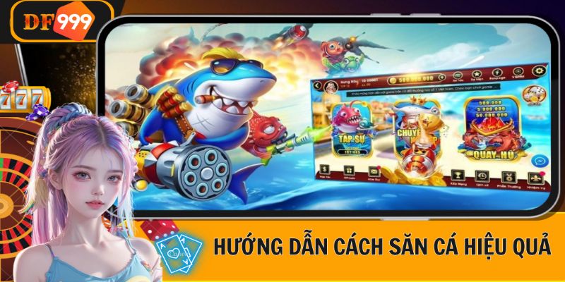 Săn cá bách trúng với từng bước bắn cá đỉnh cao tại DF999 