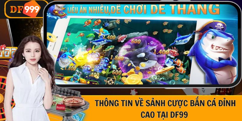 Chi tiết về sảnh bắn cá chuyên nghiệp tại DF999